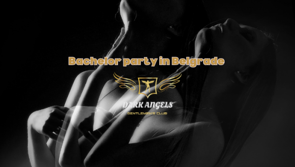 Why you should definitely organize bachelor party in Belgrade in our club
